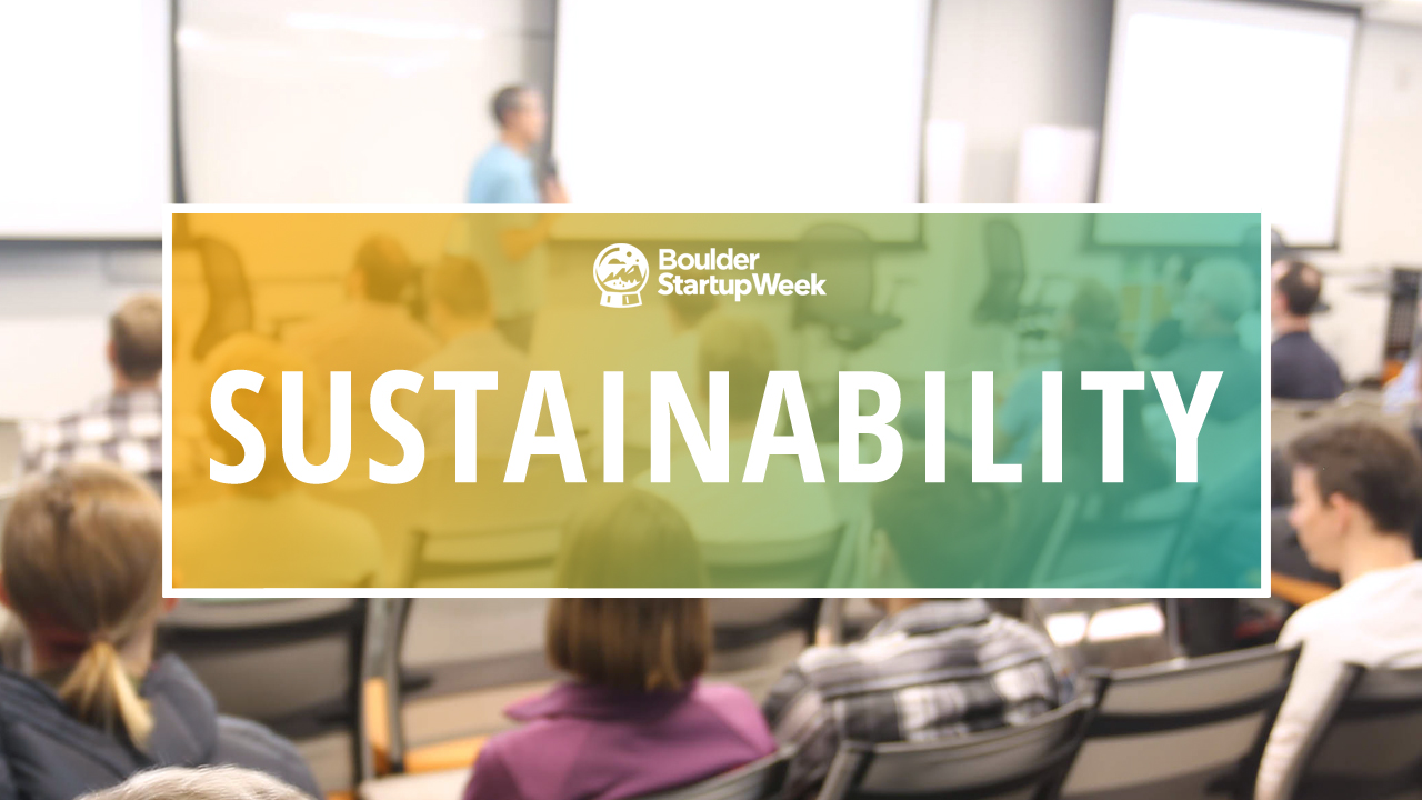 Sustainability Track What to expect Boulder Startup Week