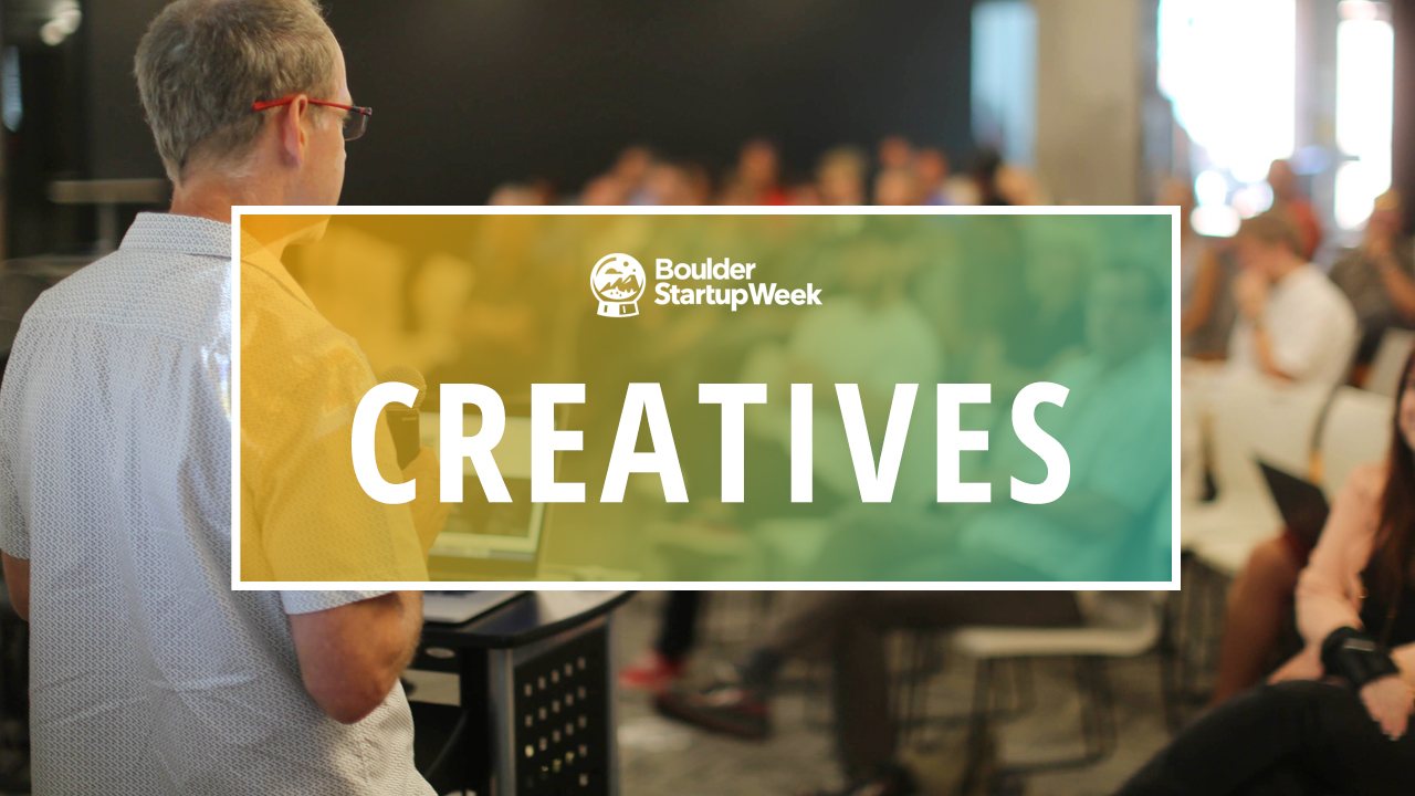 Creative Track What to expect Boulder Startup Week