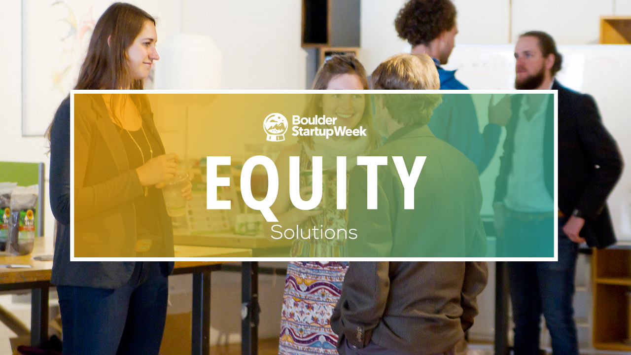 Equity Solutions Track—What to expect Boulder Startup Week